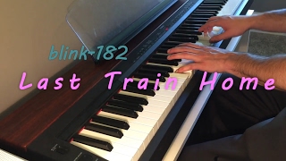 Last Train Home blink-182 (piano cover)