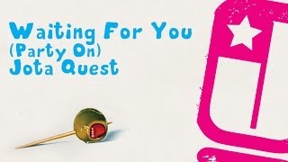 Waiting For You (Party On) - Jota Quest