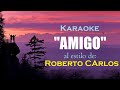 KARAOKE (Roberto Carlos - AMIGO) Canta este verdadero himno a la amistad.