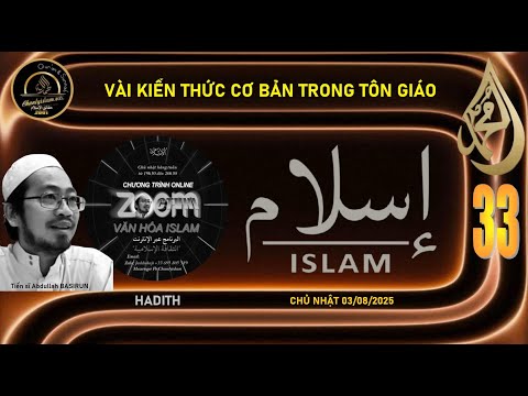 CT VĂN HÓA ISLAM #33 SUN 220625 - VÀI HADITH KIẾN THỨC CƠ BẢN TRONG TÔN GIÁO ISLAM