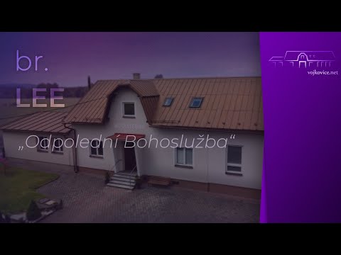 Odpolední Bohoslužba - br. Lee (22. 7. 2023)