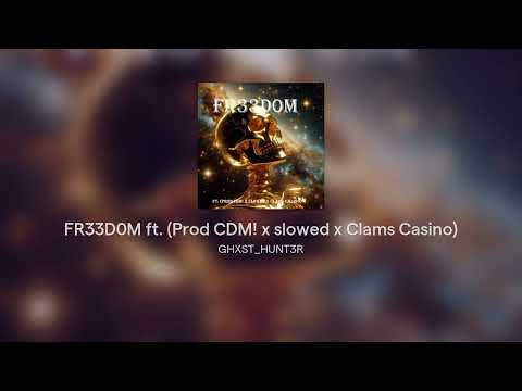 FR33D0M ft. (Prod CDM! x slowed x Clams Casino)