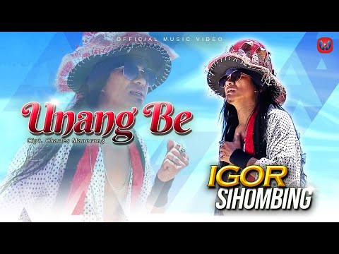 Igor Sihombing - Unang Be (Official Music Video) Lagu Batak Terbaru 2022
