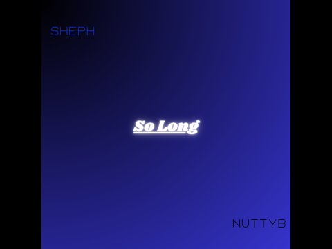 Sheph NuttyB - So Long
