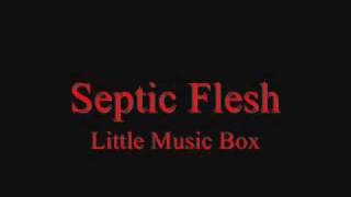 Septic Flesh - Little Music Box