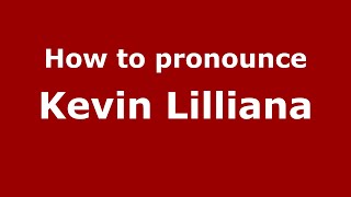 How to pronounce Kevin Lilliana