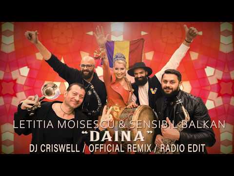 Letitia Moisescu & Sensibil Balkan "DAINA" / OFFICIAL REMIX / DJ CRISWELL / RADIO EDIT