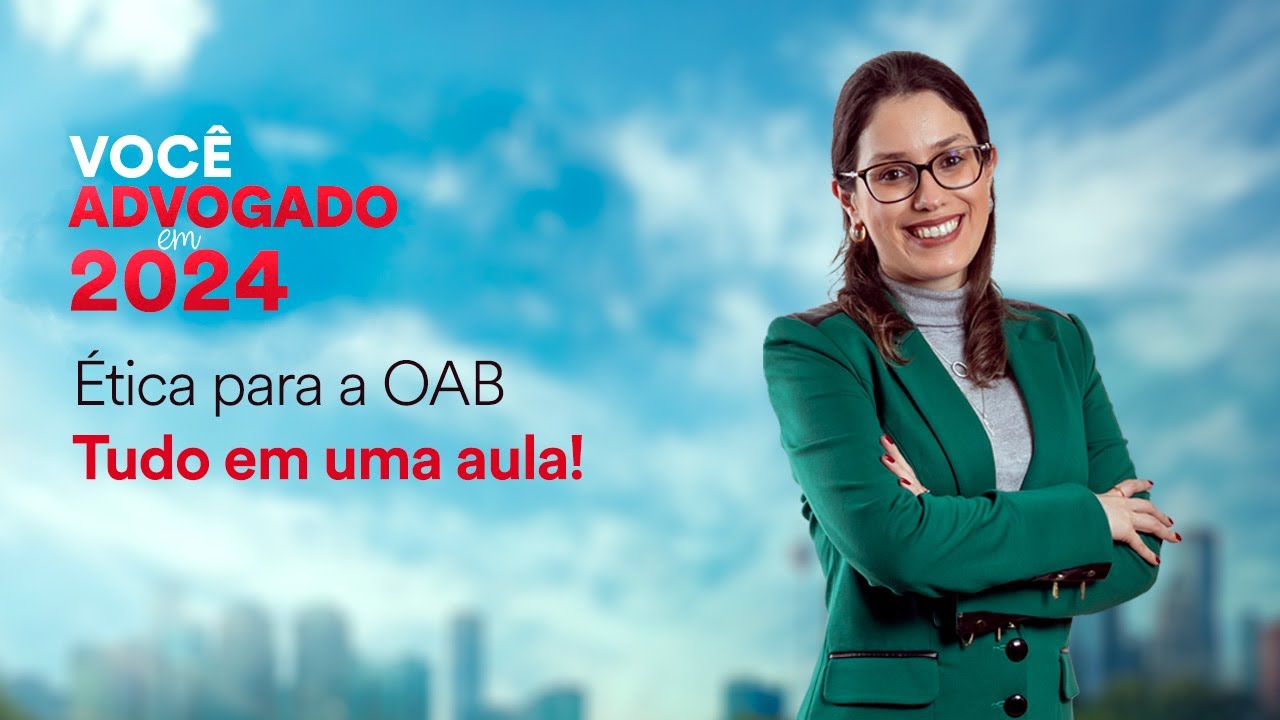 Ética para a OAB - Tudo em uma aula! (Versão 2024)