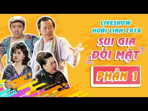 Liveshow Hoài Linh 2018 SUI GIA ĐỐI MẶT Phần 1-  NSƯT Hoài Linh ft Ngọc Giàu, Trấn Thành, Cát Phượng