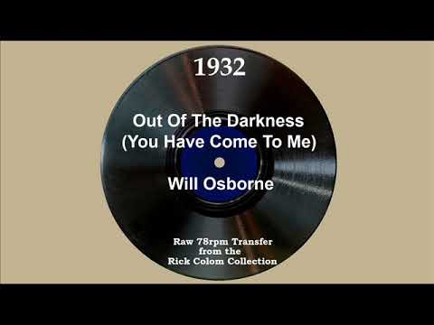 1932 Will Osborne - Out Of The Darkness (You Have Come To Me) (Will Osborne, vocal)