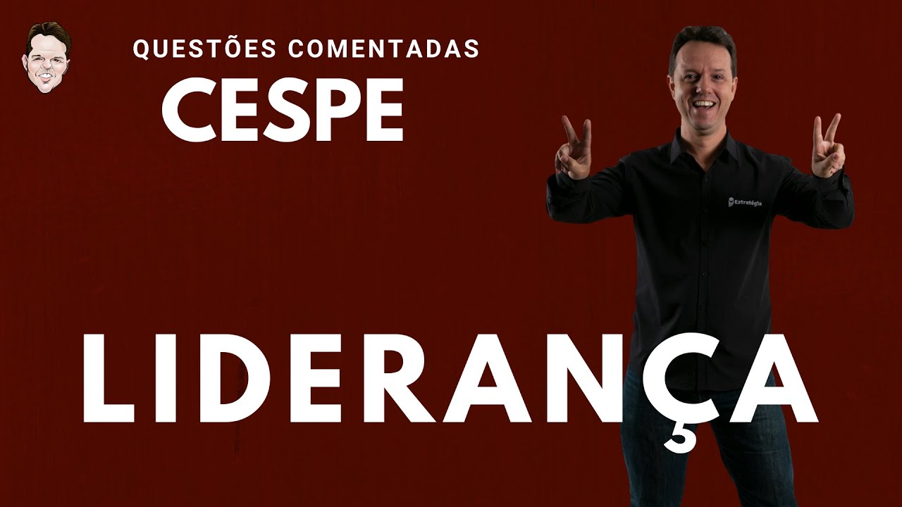 Liderança - Questões Comentadas Cespe / Cebraspe - Administração