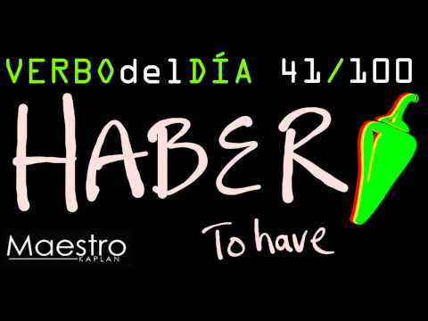Verb of the day     HABER – TO HAVE     41/100
