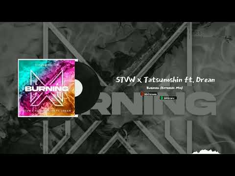 STVW x Tatsunoshin ft. Drean - Burning (Extended Mix)