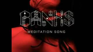 BANKS - Meditation Song