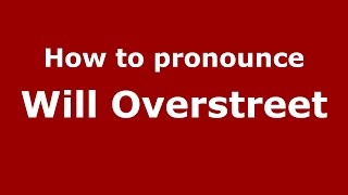 How to pronounce Will Overstreet