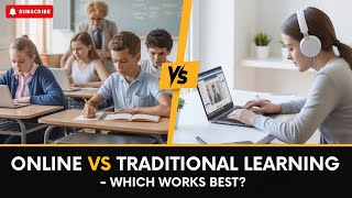 Online vs Traditional Learning – Which Education System Truly Works Best in 2025?