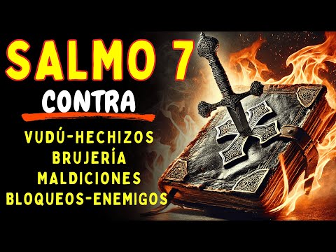 DESTRUYE VUDÚ, HECHIZOS Y MALDICIONES CON ESTE SALMO 7 PODEROSO  PROTECCIÓN Y LIBERACIÓN