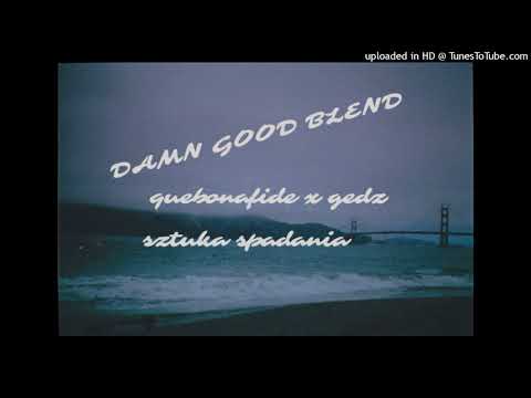 Quebonafide x Gedz- Sztuka Spadania (Damn Good Blend)