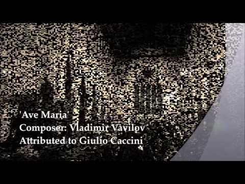 'Ave Maria' by Vladimir Vavilov / Giulio Caccini (attributed)