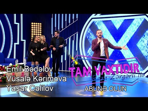 Tam Vaxtidir - Emil Bedelov, Yasar Celilov, Vusale Kerimova