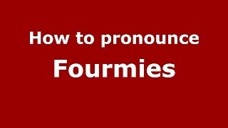 How to pronounce Fourmies