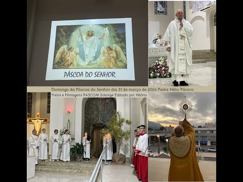 Domingo da Páscoa do Senhor dia 31 03 24 Pe Hélio Fotos e Filmagens PASCOM Solange Editado Hilário