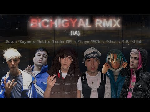 Lucho SSJ, Tiago PZK, Lit Killah, Duki, Seven Kayne & Khea - BICHIGYAL REMIX (IA)