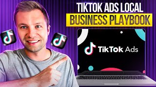 TikTok Ads for Local Businesses: A Complete Playbook