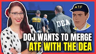 DOJ Wants To Merge ATF With DEA