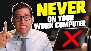 Never Do These 4 Things On Your Work Computer (Lawyer's Warning)