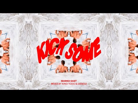 Marko East - Kick Some (Kino Todo & Danelz Remix)