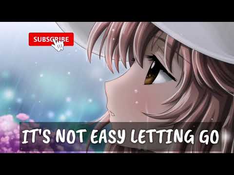 NIGHTCORE - IT'S NOT EASY LETTING GO (LYRICS)