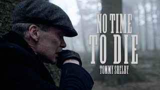 Tommy Shelby | No Time To Die | Peaky Blinders