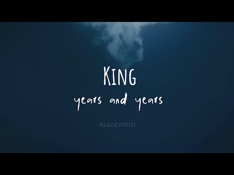 King - Years & Years [edit audio]