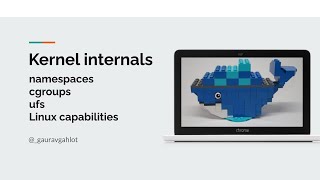 Docker & Containers  - Kernel Internals (namespaces, cgroups, ufs, capabilities)