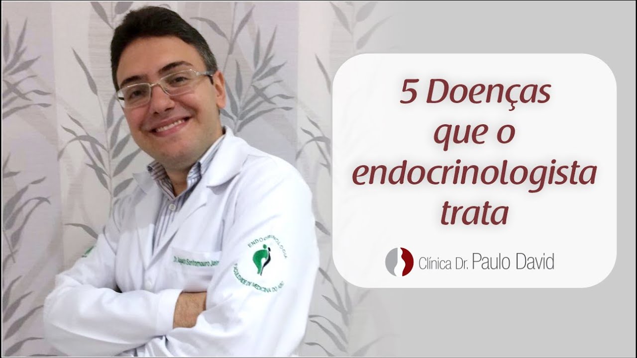 Watch Now 5 Doenças que o Endocrinologista trata 5 Doenças que o Endocrinologista trata