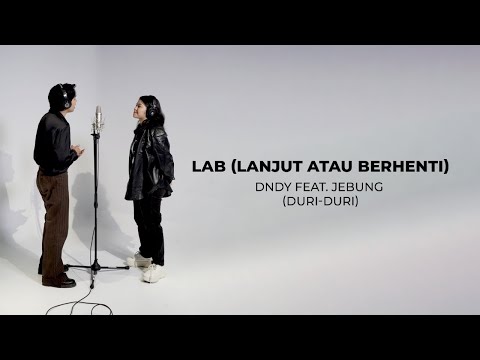 DNDY - LAB (Lanjut Atau Berhenti) feat. Jebung (Duri-Duri Version)