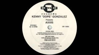 Kenny "Dope" Gonzalez Presents Axxis - All I'm Askin'