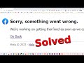 Fix Facebook Sorry Something Went Wrong | Step by Step