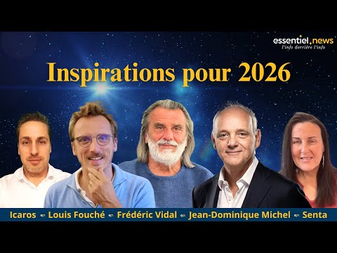 Inspirations pour 2026 avec Louis Fouché, Jean-Dominique Michel et Frédéric Vidal