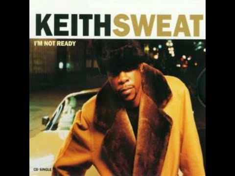 Keith Sweat -  I'm Not Ready