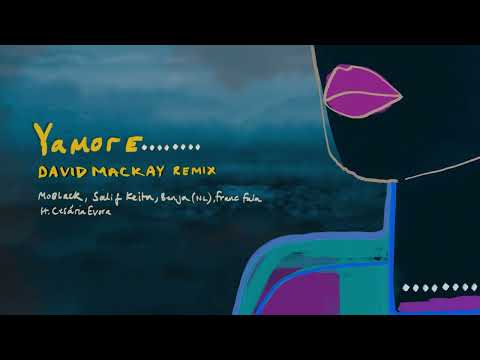 MoBlack, Salif Keita, Benja(NL) - Yamore (David Mackay Remix) ft. Franc Fala , Cesária Evora