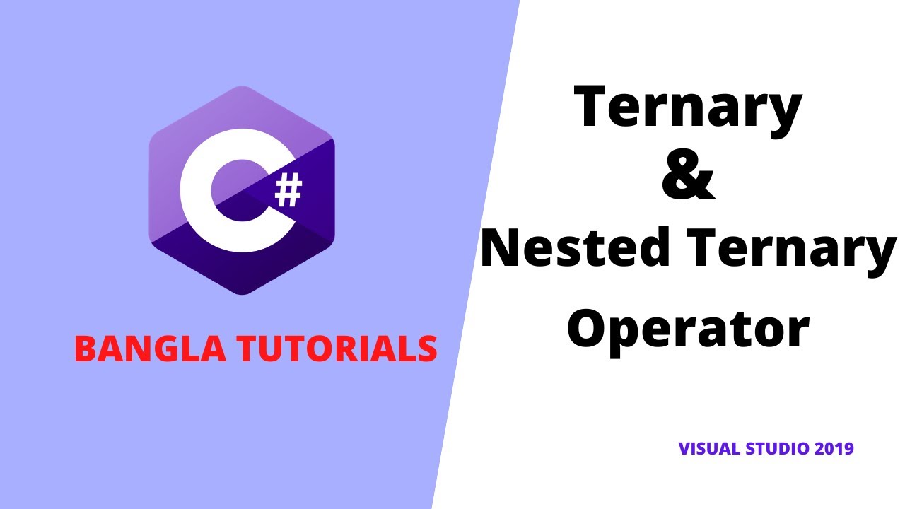 C# Bangla Tutorials 13 || Ternary & Nested Ternary Operator || Visual Studio 2019