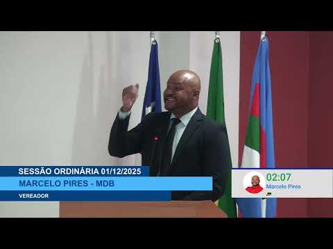  SESSÃO DIA 01/12/2025 – I PRONUNCIAMENTO DO VEREADOR MARCELO PIRES