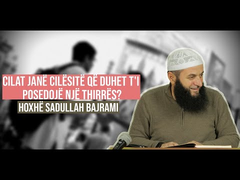 Cilat janë cilësitë që duhet t'i posedojë një thirrës? - Hoxhë Sadullah Bajrami