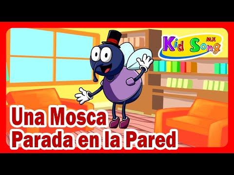 UNA MOSCA PARADA EN LA PARED - Cancion Infantil - Cancion de la mosca