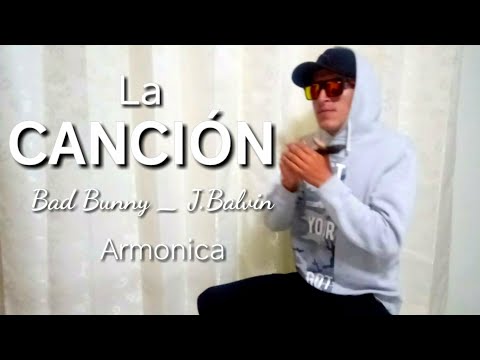 Bad Bunny-J. Balvin_LA CANSIÓN♫ ♪ cover armonica. (Yosmer)