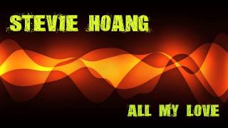 Stevie Hoang - All My Love (HD)
