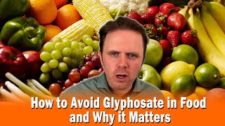 How to Avoid Glyphosate in Food and Why it Matters