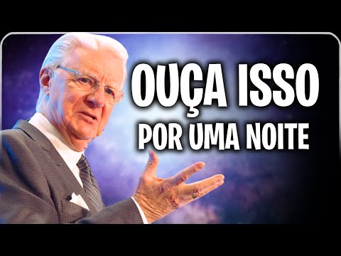 SEU CORAÇÃO PRECISA OUVIR ISSO…” OUÇA ISSO POR UMA NOITE APENAS 20 MINUTOS - BOB PROCTOR